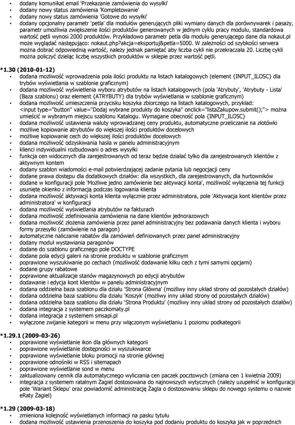 produktów. Przykładowo parametr petla dla modułu generującego dane dla nokaut.pl może wyglądać następująco: nokaut.php?akcja=eksportuj&petla=5000.