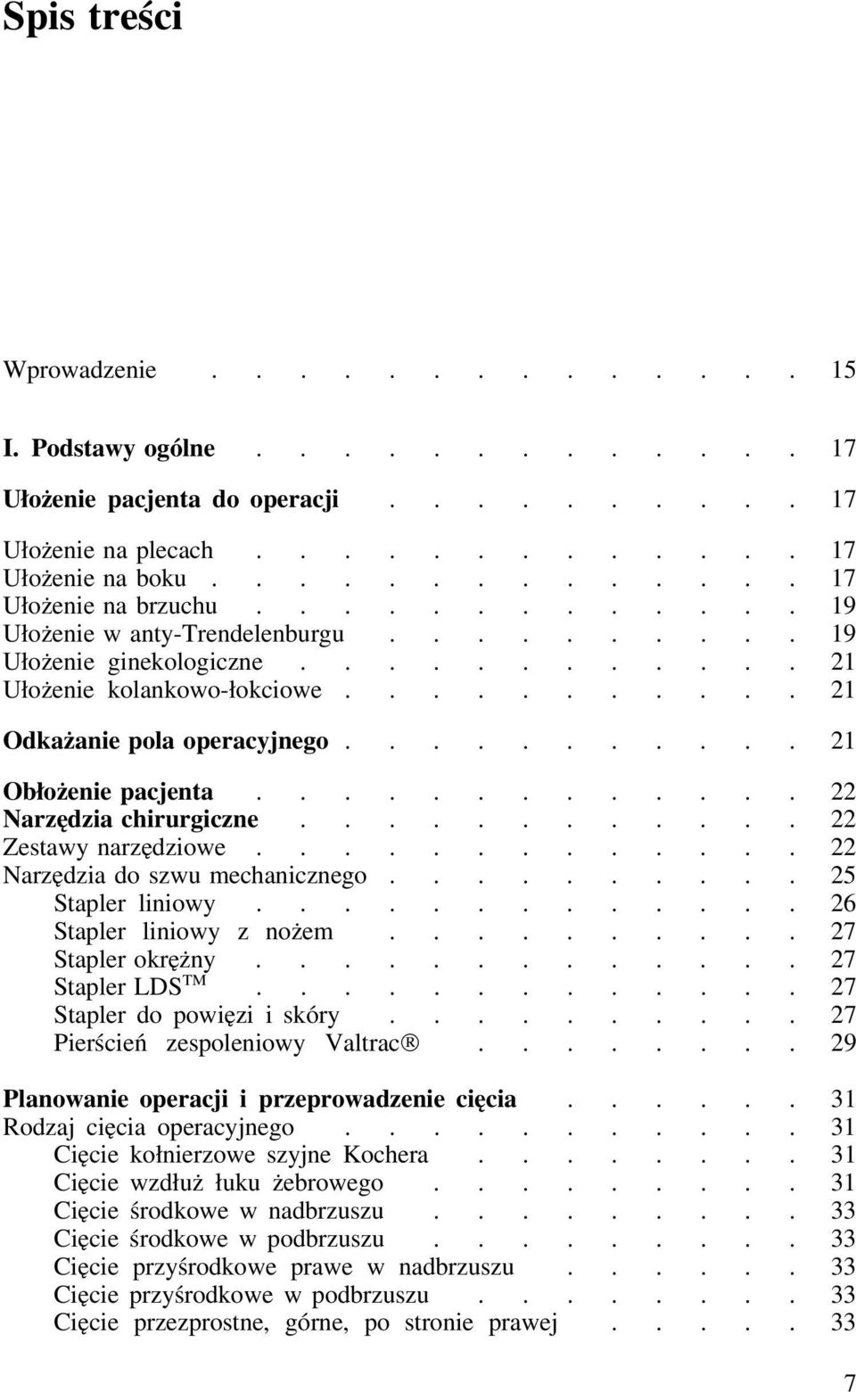 ............ 22 Narzędzia chirurgiczne............ 22 Zestawy narzędziowe............. 22 Narzędzia do szwu mechanicznego.......... 25 Stapler liniowy............. 26 Stapler liniowy z nożem.