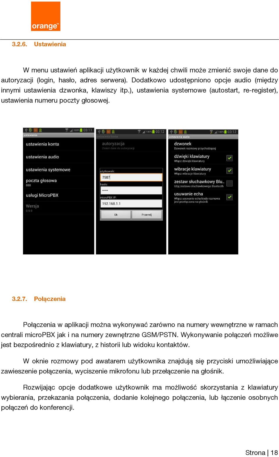 Połączenia Połączenia w aplikacji można wykonywać zarówno na numery wewnętrzne w ramach centrali micropbx jak i na numery zewnętrzne GSM/PSTN.