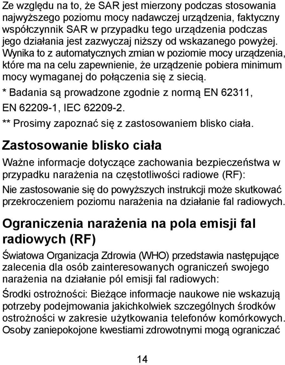 * Badania są prowadzone zgodnie z normą EN 62311, EN 62209-1, IEC 62209-2. ** Prosimy zapoznać się z zastosowaniem blisko ciała.