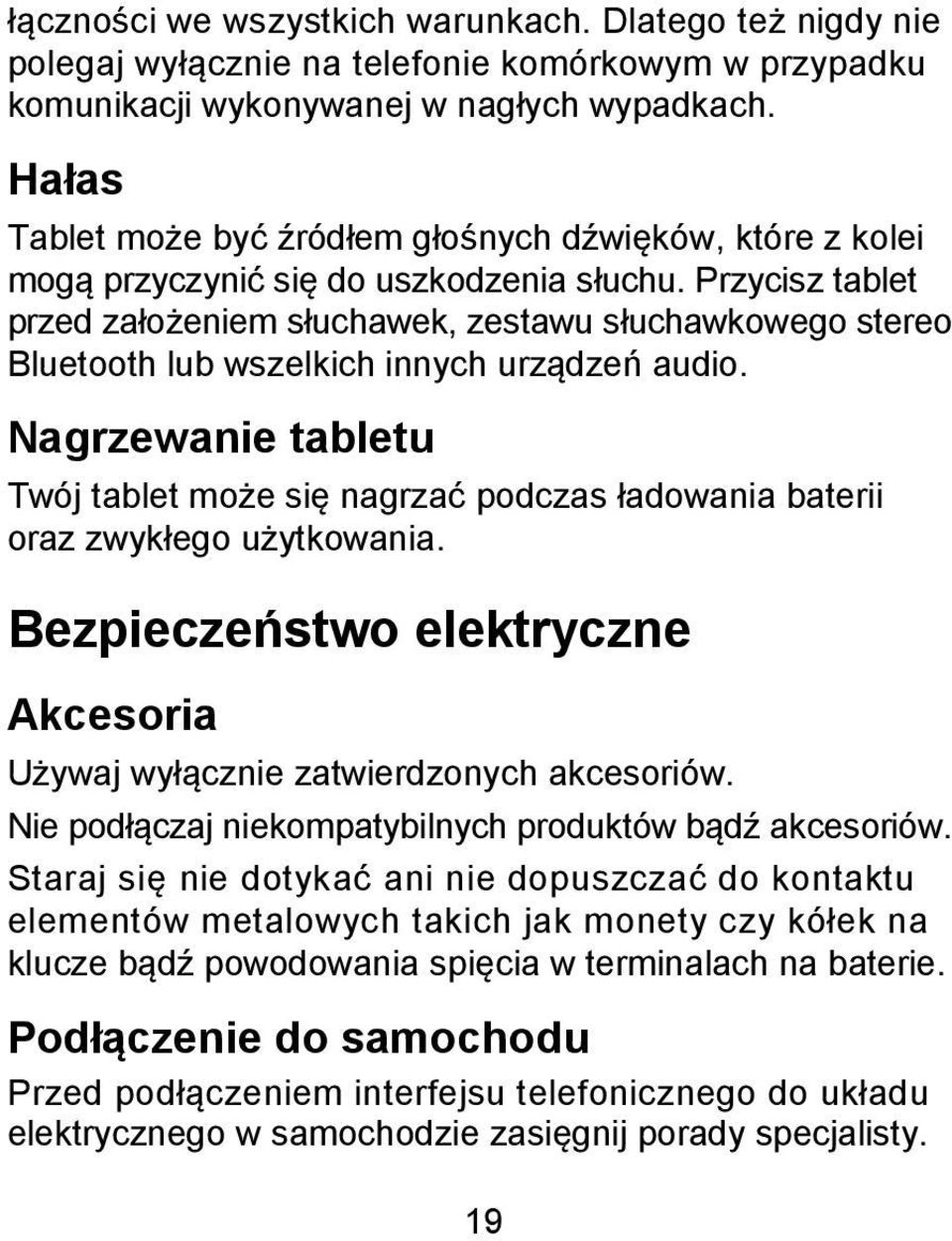 Przycisz tablet przed założeniem słuchawek, zestawu słuchawkowego stereo Bluetooth lub wszelkich innych urządzeń audio.