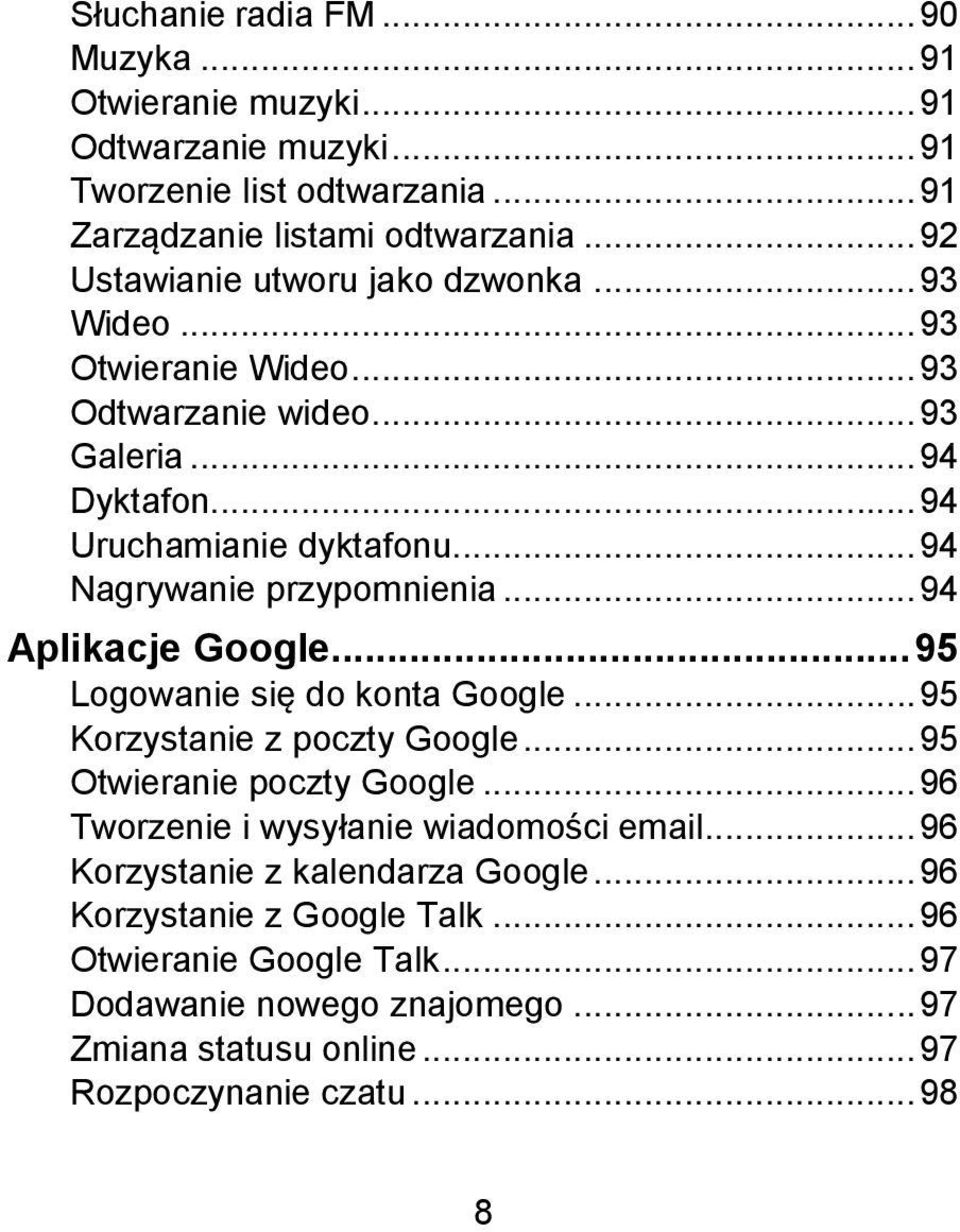 .. 94 Nagrywanie przypomnienia... 94 Aplikacje Google... 95 Logowanie się do konta Google... 95 Korzystanie z poczty Google... 95 Otwieranie poczty Google.