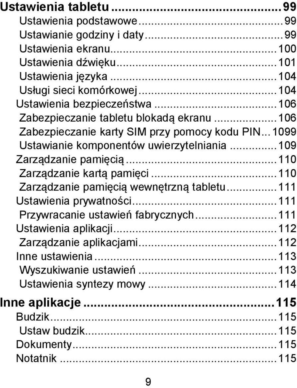 .. 109 Zarządzanie pamięcią... 110 Zarządzanie kartą pamięci... 110 Zarządzanie pamięcią wewnętrzną tabletu... 111 Ustawienia prywatności... 111 Przywracanie ustawień fabrycznych.