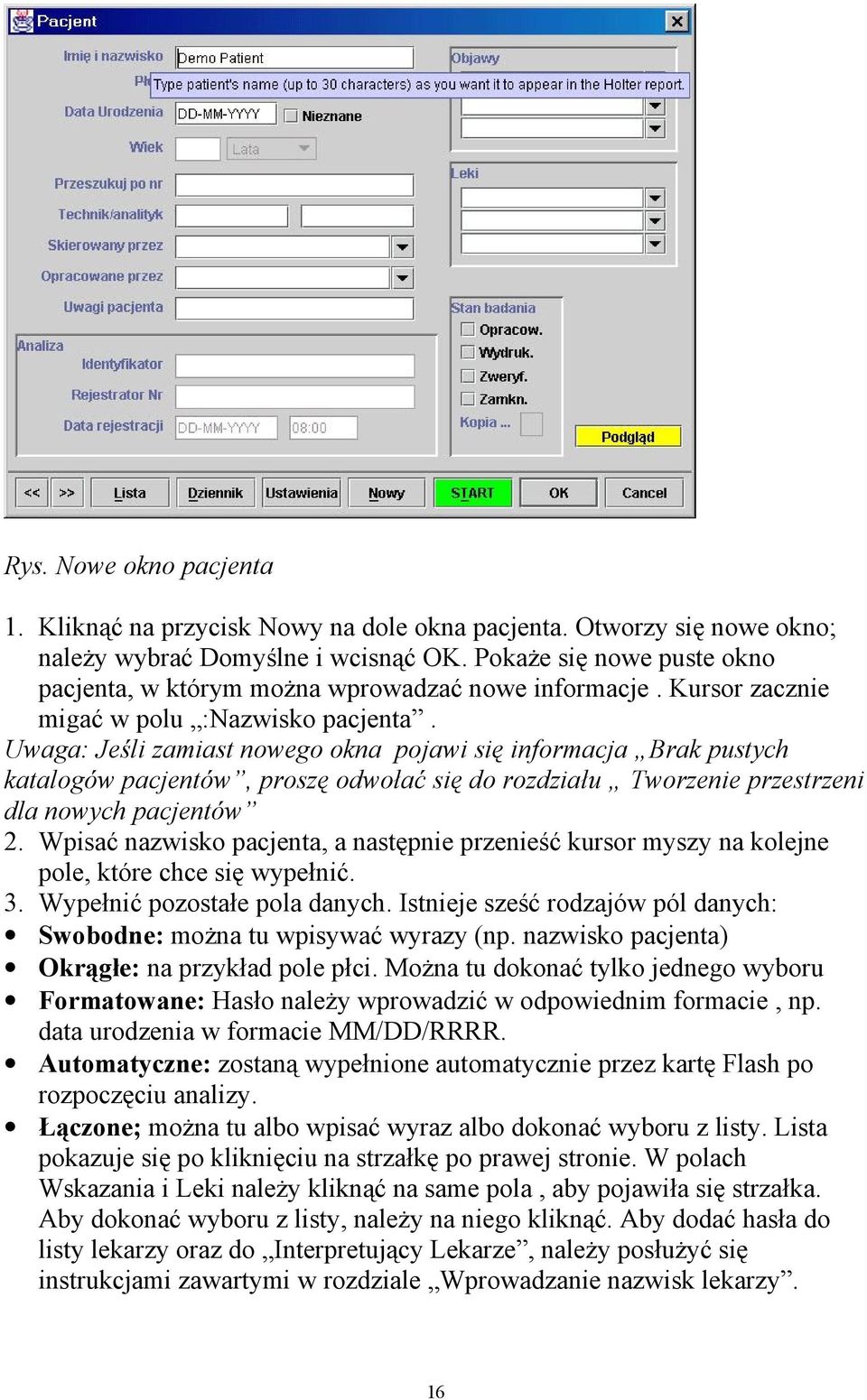 Uwaga: Jeśli zamiast nowego okna pojawi się informacja Brak pustych katalogów pacjentów, proszę odwołać się do rozdziału Tworzenie przestrzeni dla nowych pacjentów 2.