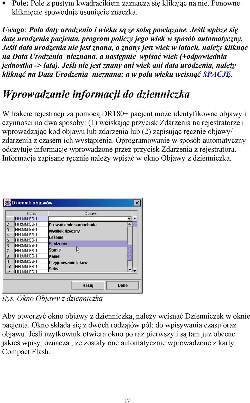 Jeśli data urodzenia nie jest znana, a znany jest wiek w latach, należy kliknąć na Data Urodzenia nieznana, a następnie wpisać wiek (+odpowiednia jednostka -> lata).