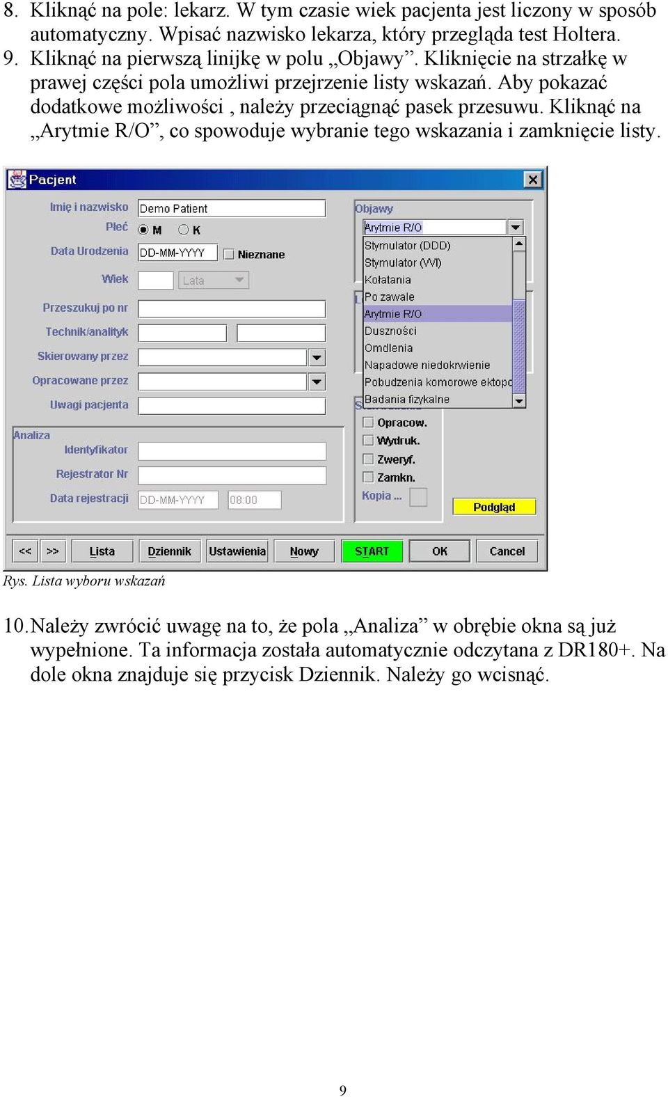 Aby pokazać dodatkowe możliwości, należy przeciągnąć pasek przesuwu. Kliknąć na Arytmie R/O, co spowoduje wybranie tego wskazania i zamknięcie listy. Rys.