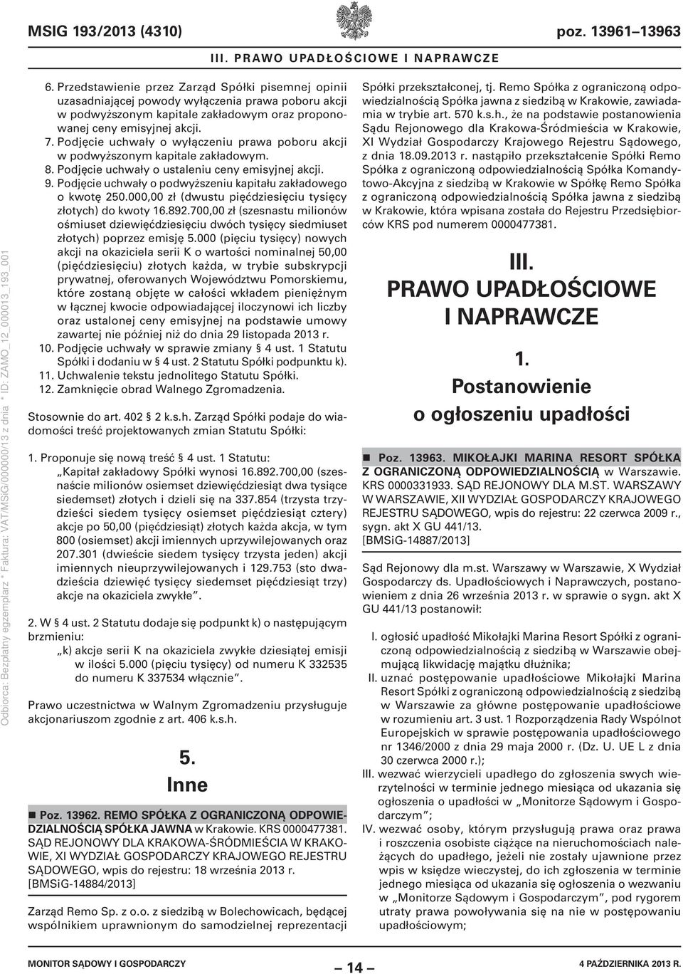 Podjęcie uchwały o wyłączeniu prawa poboru akcji w podwyższonym kapitale zakładowym. 8. Podjęcie uchwały o ustaleniu ceny emisyjnej akcji. 9.