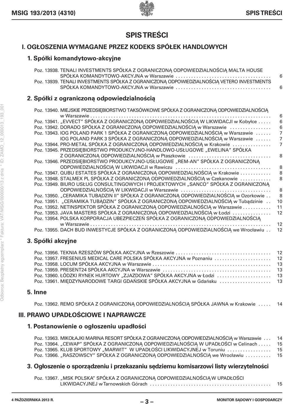 TENALI INVESTMENTS SPÓŁKA Z OGRANICZONĄ ODPOWIEDZIALNOŚCIĄ VETERO INVESTMENTS SPÓŁKA KOMANDYTOWO-AKCYJNA w Warszawie..................................... 6 2.