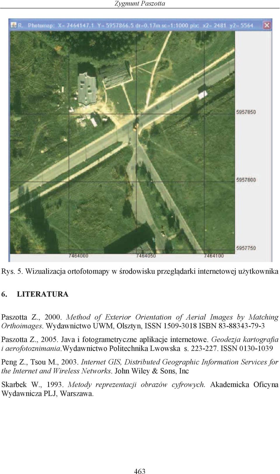 Java i fotogrametryczne aplikacje internetowe. Geodezja kartografia i aerofotoznimania.wydawnictwo Politechnika Lwowska s. 223-227. ISSN 0130-1039 Peng Z., Tsou M., 2003.