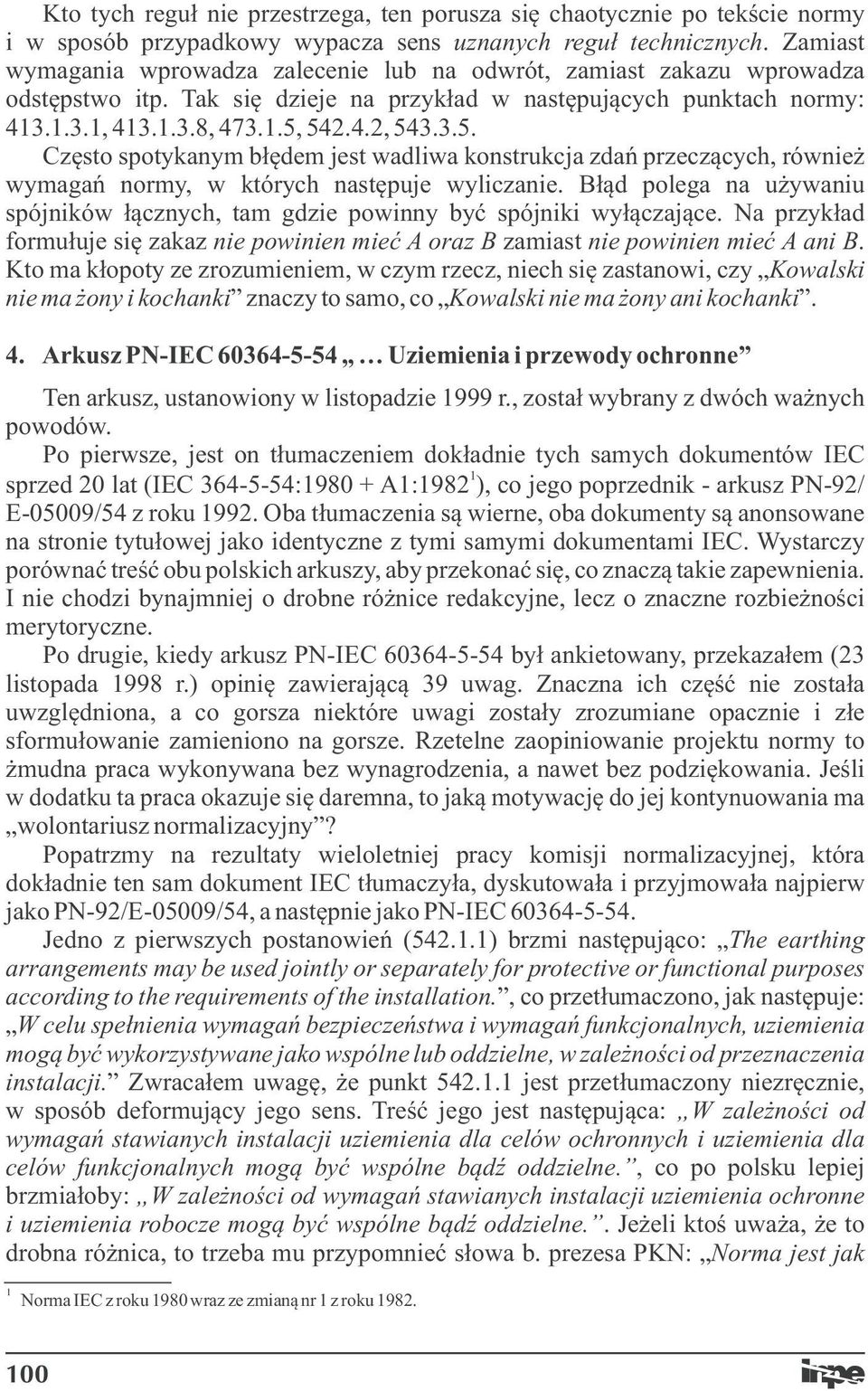 542.4.2, 543.3.5. Cęsto spotykanym błędem jest wadliwa konstrukcja dań precących, również wymagań normy, w których następuje wylicanie.