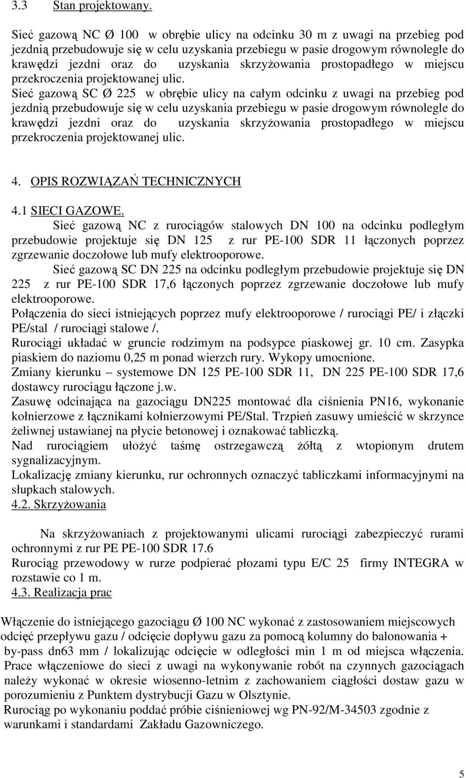 skrzyŝowania prostopadłego w miejscu przekroczenia projektowanej ulic.