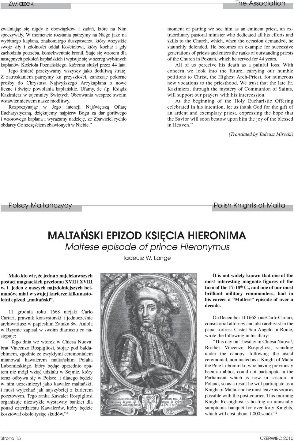 konsekwentnie bronił. Staje się wzorem dla następnych pokoleń kapłańskich i wpisuje się w szereg wybitnych kapłanów Kościoła Poznańskiego, któremu służył przez 44 lata.