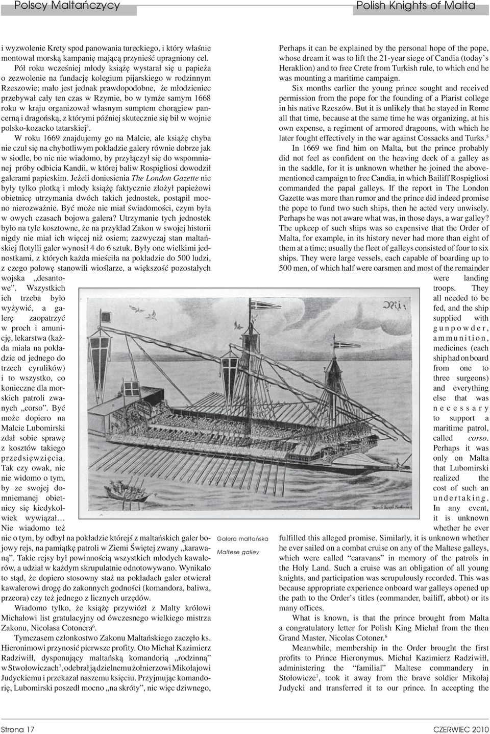 Rzymie, bo w tymże samym 1668 roku w kraju organizował własnym sumptem chorągiew pancerną i dragońską, z którymi później skutecznie się bił w wojnie polsko-kozacko tatarskiej 5.