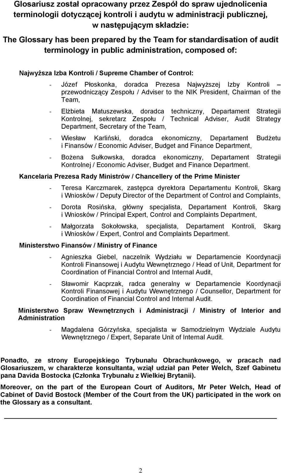 przewodniczący Zespołu / Adviser to the NIK President, Chairman of the Team, - Elżbieta Matuszewska, doradca techniczny, Departament Strategii Kontrolnej, sekretarz Zespołu / Technical Adviser, Audit