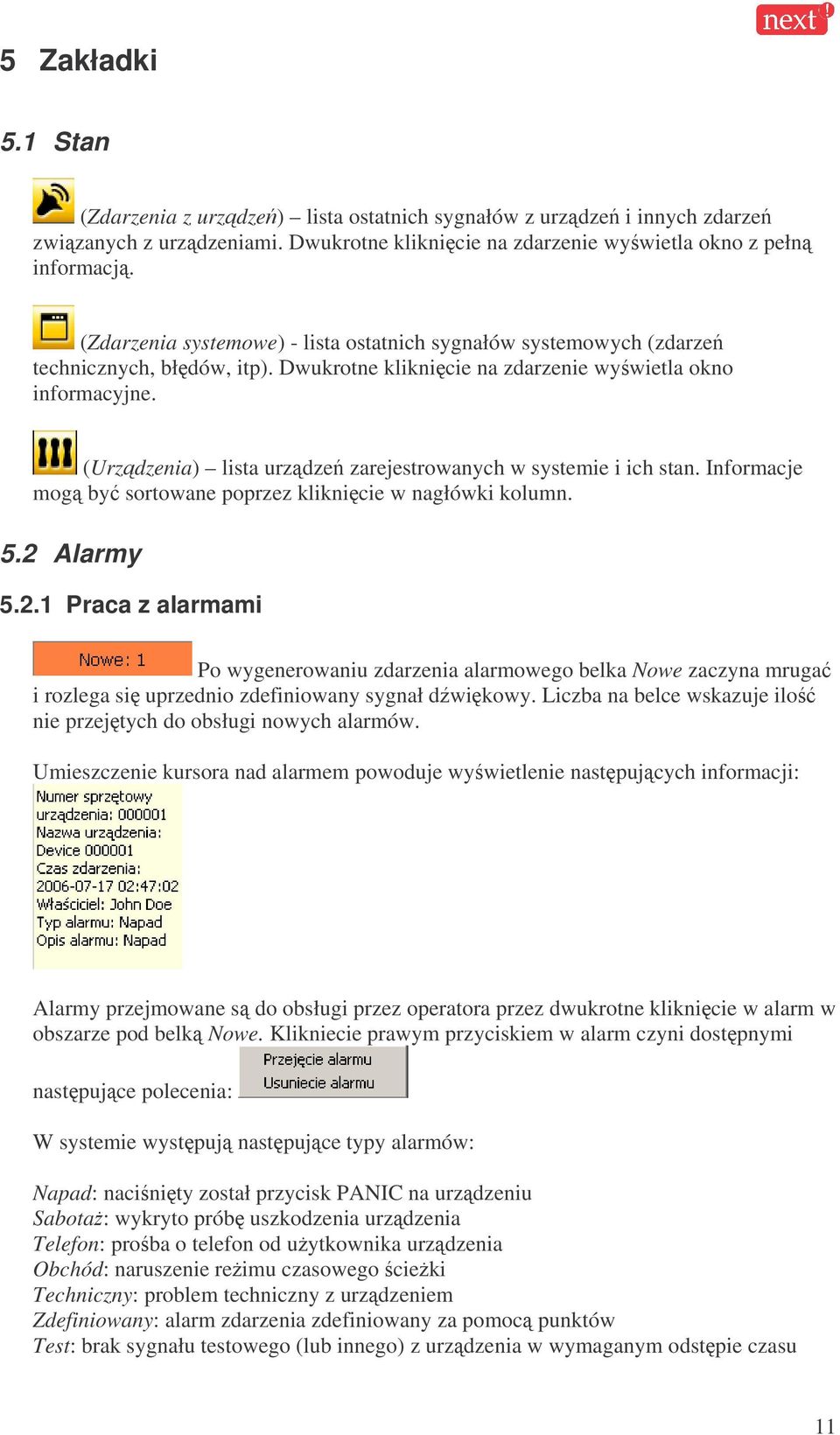 (Urzdzenia) lista urzdze zarejestrowanych w systemie i ich stan. Informacje mog by sortowane poprzez kliknicie w nagłówki kolumn. 5.2 