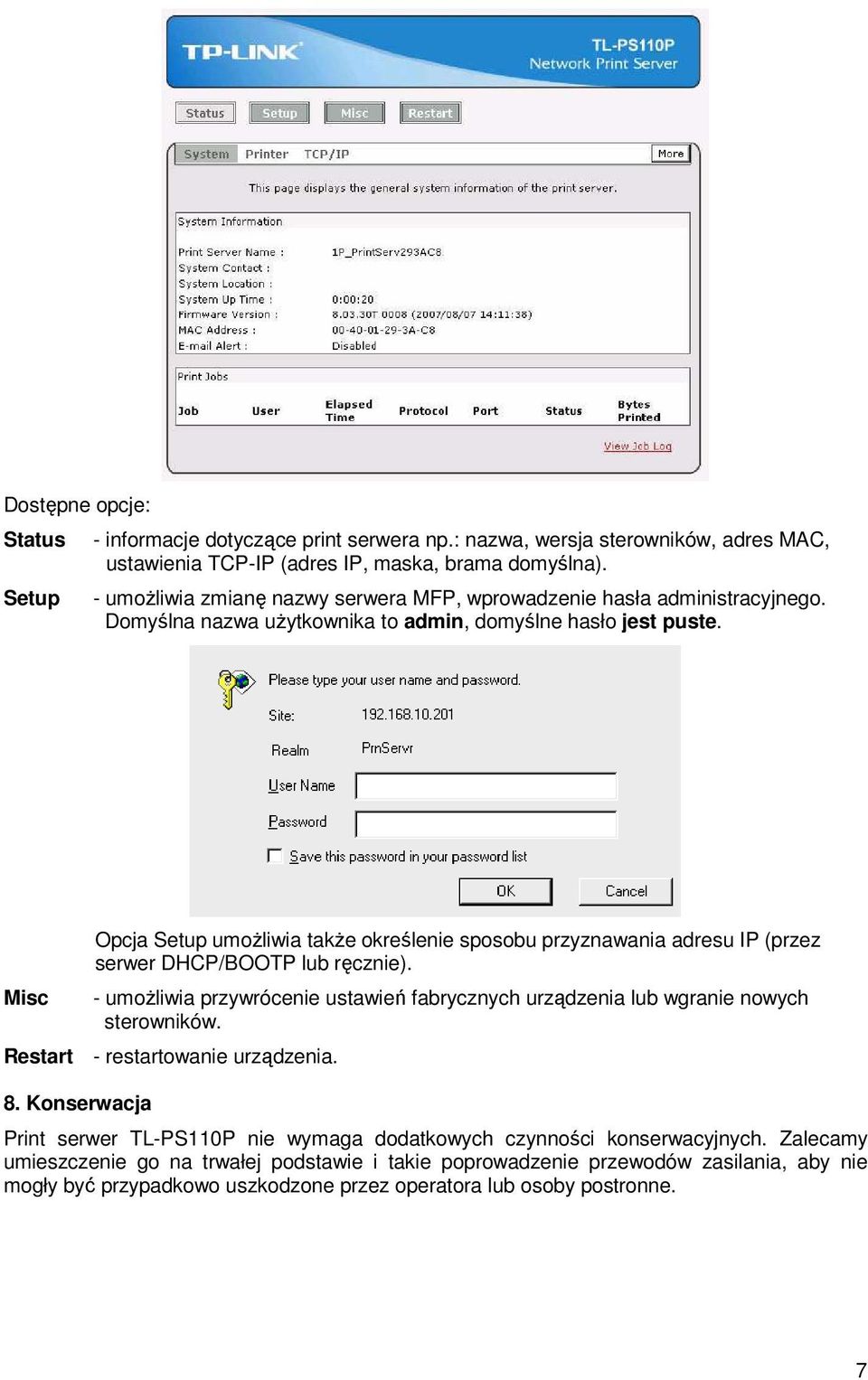 Misc Opcja Setup umoŝliwia takŝe określenie sposobu przyznawania adresu IP (przez serwer DHCP/BOOTP lub ręcznie).