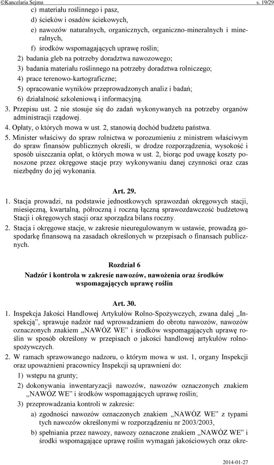 gleb na potrzeby doradztwa nawozowego; 3) badania materiału roślinnego na potrzeby doradztwa rolniczego; 4) prace terenowo-kartograficzne; 5) opracowanie wyników przeprowadzonych analiz i badań; 6)