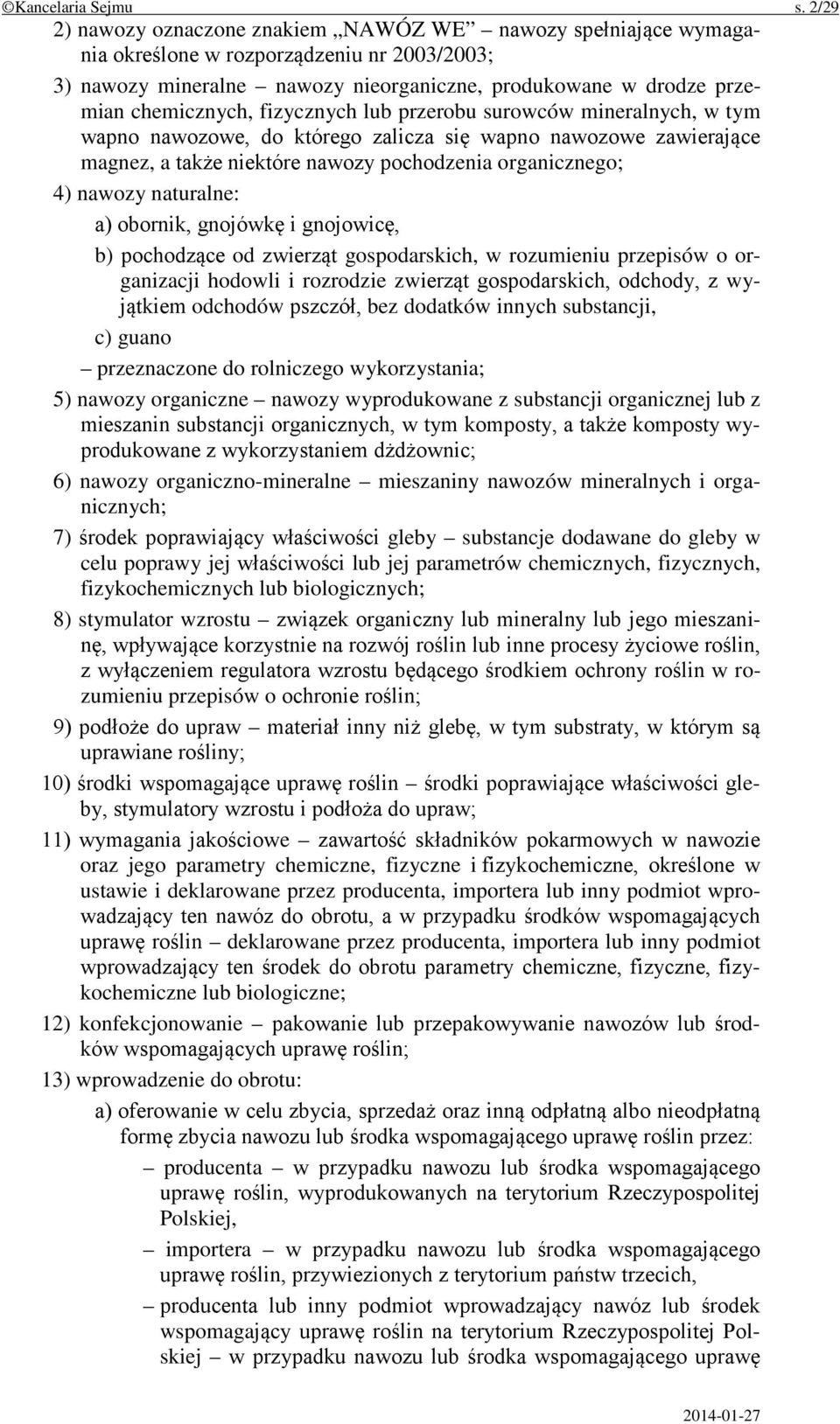 fizycznych lub przerobu surowców mineralnych, w tym wapno nawozowe, do którego zalicza się wapno nawozowe zawierające magnez, a także niektóre nawozy pochodzenia organicznego; 4) nawozy naturalne: a)