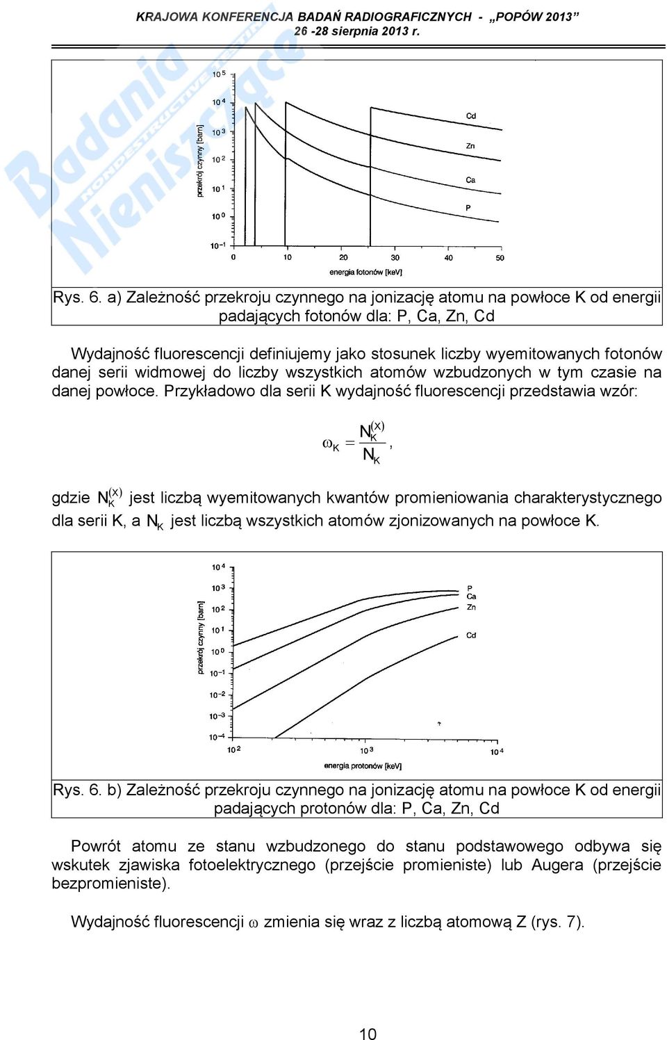 serii widmowej do liczby wszystkich atomów wzbudzonych w tym czasie na danej powłoce.