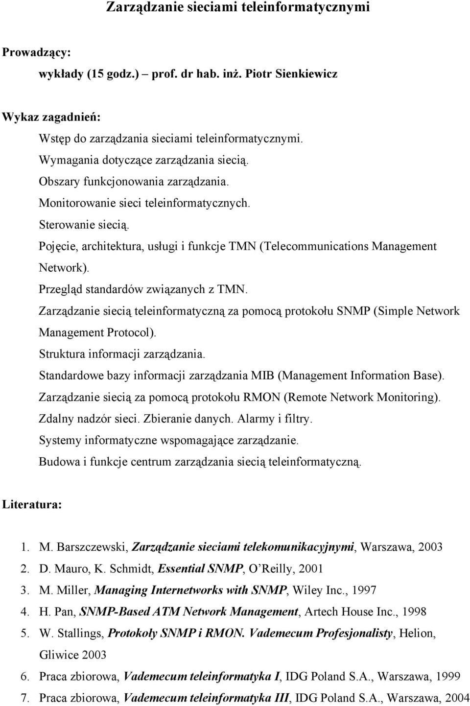 Przegląd standardów związanych z TMN. Zarządzanie siecią teleinformatyczną za pomocą protokołu SNMP (Simple Network Management Protocol). Struktura informacji zarządzania.