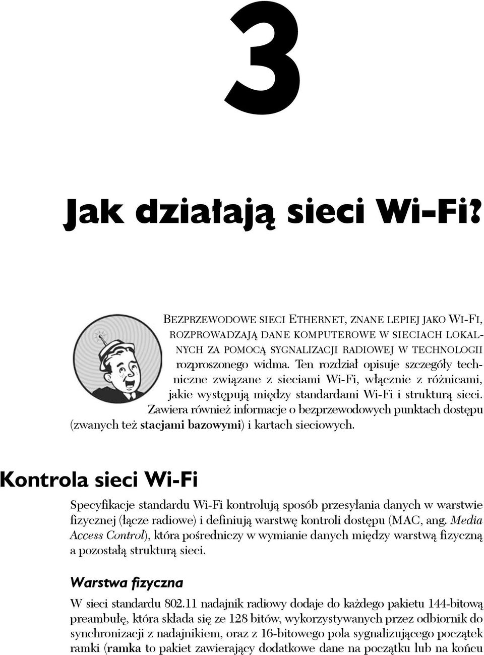 Ten rozdział opisuje szczegóły techniczne związane z sieciami Wi-Fi, włącznie z różnicami, jakie występują między standardami Wi-Fi i strukturą sieci.