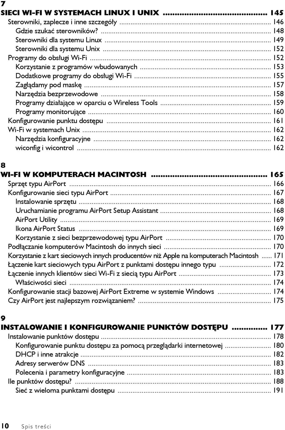 .. 158 Programy działające w oparciu o Wireless Tools... 159 Programy monitorujące... 160 Konfigurowanie punktu dostępu... 161 Wi-Fi w systemach Unix... 162 Narzędzia konfiguracyjne.