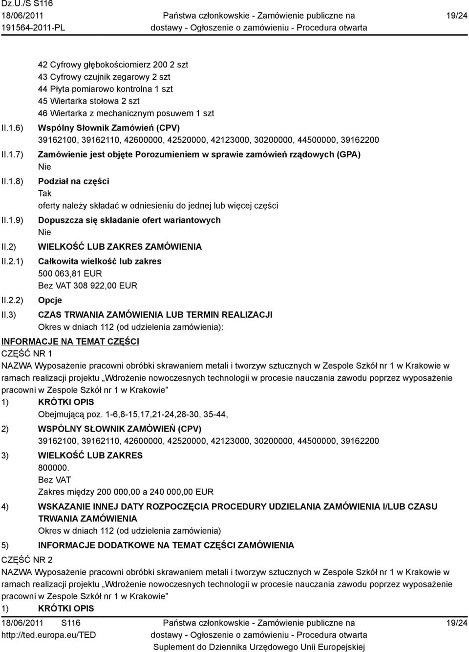 3) 42 Cyfrowy głębokościomierz 200 2 szt 43 Cyfrowy czujnik zegarowy 2 szt 44 Płyta pomiarowo kontrolna 1 szt 45 Wiertarka stołowa 2 szt 46 Wiertarka z mechanicznym posuwem 1 szt Wspólny Słownik