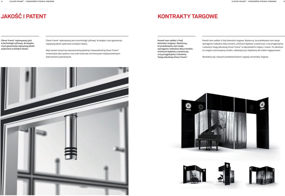 Abyś zawsze cieszył się niepowtarzalną jakością i niezawodnością Clever Frame innowaczjna idea systemu oraz znak towarowy chroniona jest międzynarodowymi dokumentami patentowymi.