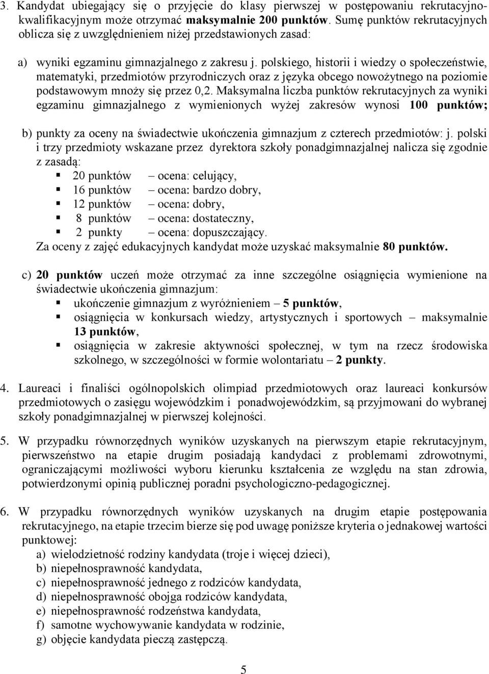 polskiego, historii i wiedzy o społeczeństwie, matematyki, przedmiotów przyrodniczych oraz z języka obcego nowożytnego na poziomie podstawowym mnoży się przez 0,2.