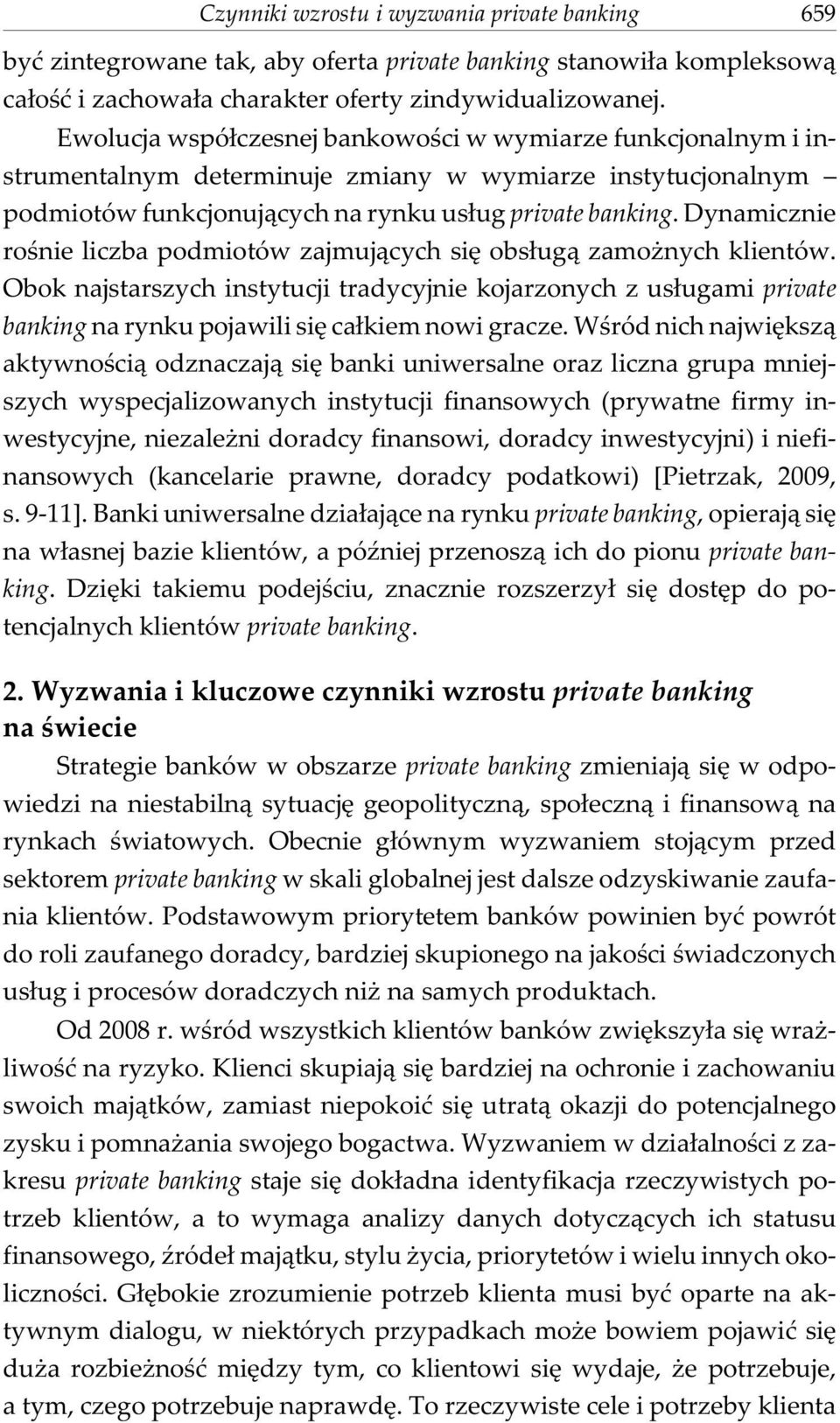 Dynamicznie roœnie liczba podmiotów zajmuj¹cych siê obs³ug¹ zamo nych klientów.