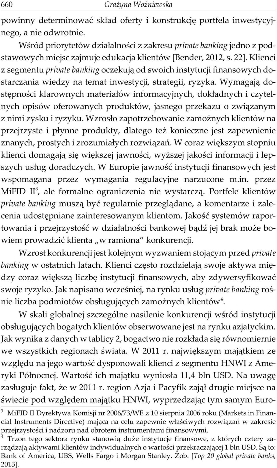 Klienci z segmentu private banking oczekuj¹ od swoich instytucji finansowych dostarczania wiedzy na temat inwestycji, strategii, ryzyka.