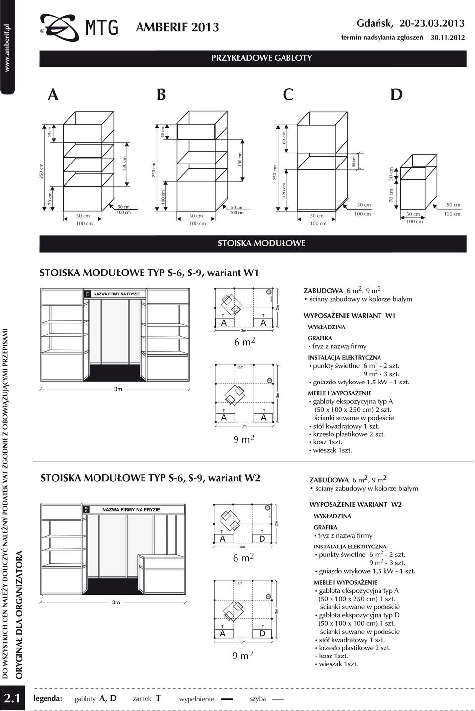 nazwą firmy INSTALACJA ELEKTRYCZNA punkty świetlne 6 m 2-2 szt. 9 m 2-3 szt. gniazdo wtykowe 1,5 kw - 1 szt. MEBLE I WYPOSAŻENIE gabloty ekspozycyjna typ A (50 x 100 x 2) 2 szt.