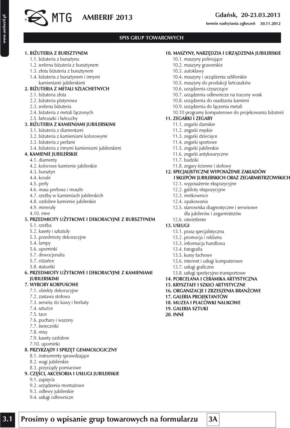 łańcuszki i łańcuchy 3. BIŻUTERIA Z KAMIENIAMI JUBILERSKIMI 3.1. biżuteria z diamentami 3.2. biżuteria z kamieniami kolorowymi 3.3. biżuteria z perłami 3.4.