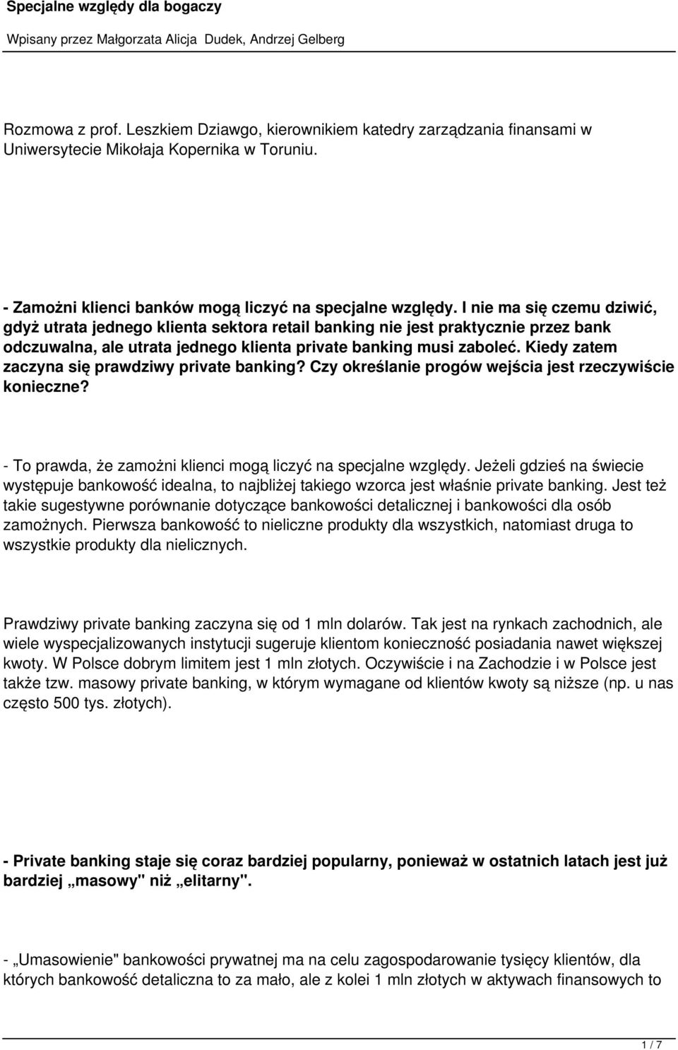 Kiedy zatem zaczyna się prawdziwy private banking? Czy określanie progów wejścia jest rzeczywiście konieczne? - To prawda, że zamożni klienci mogą liczyć na specjalne względy.