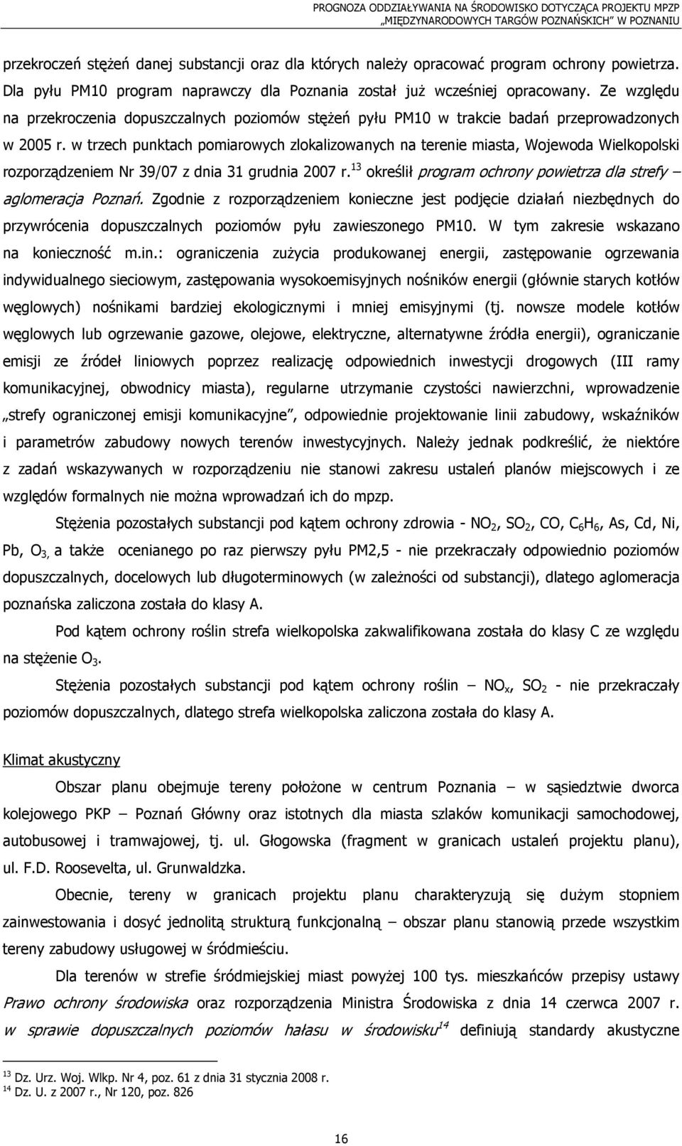 w trzech punktach pomiarowych zlokalizowanych na terenie miasta, Wojewoda Wielkopolski rozporządzeniem Nr 39/07 z dnia 31 grudnia 2007 r.