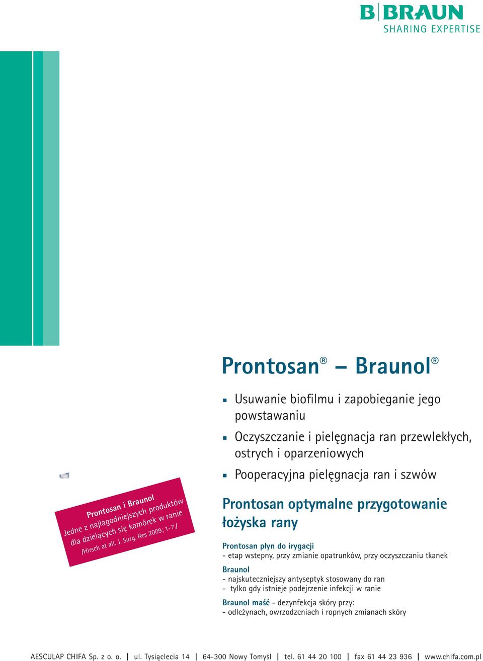 przygotowanie łożyska rany Prontosan płyn do irygacji - etap wstepny, przy zmianie opatrunków, przy oczyszczaniu tkanek Braunol - najskuteczniejszy antyseptyk stosowany do ran - tylko gdy