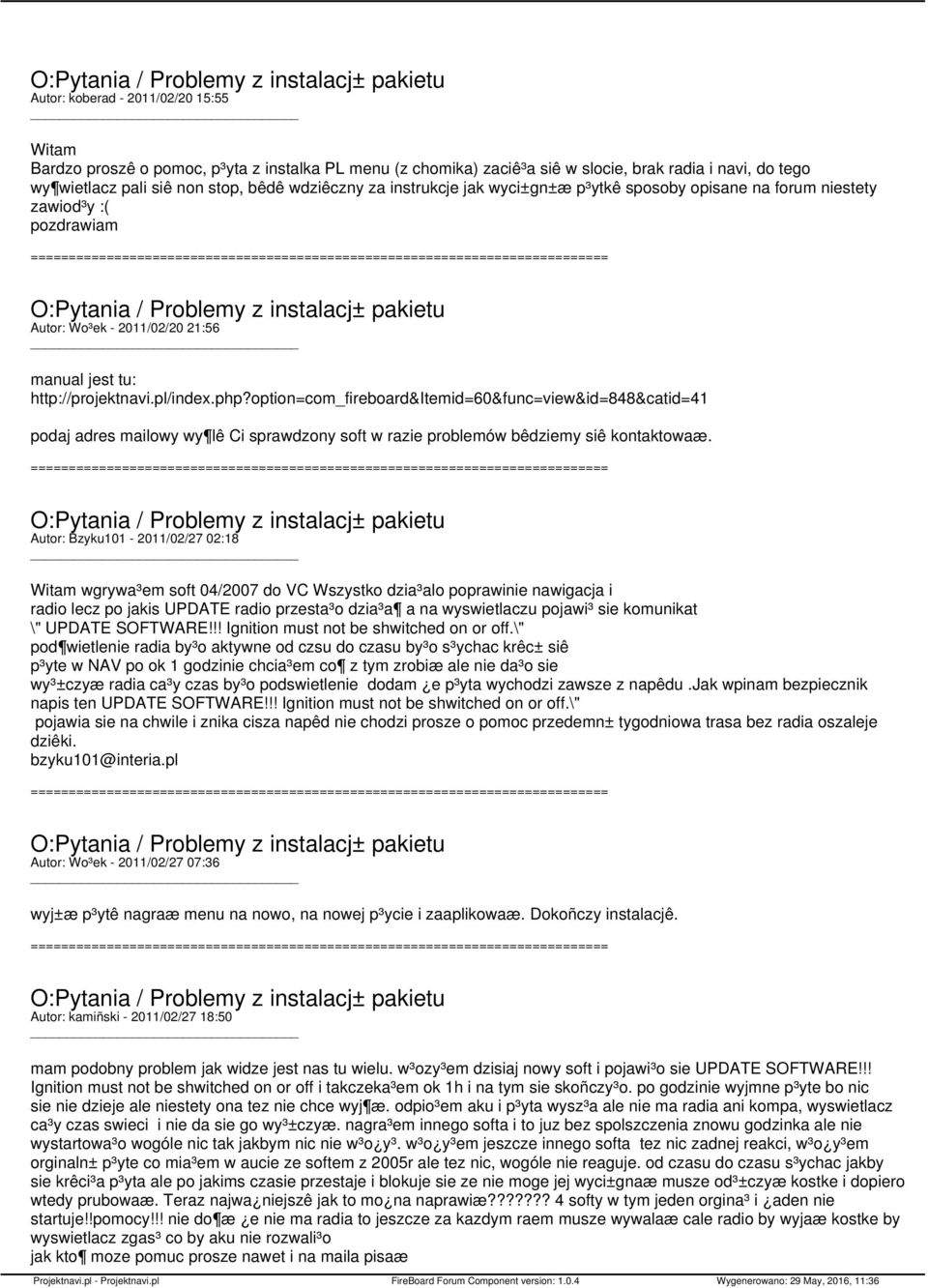 option=com_fireboard&itemid=60&func=view&id=848&catid=41 podaj adres mailowy wy lê Ci sprawdzony soft w razie problemów bêdziemy siê kontaktowaæ.