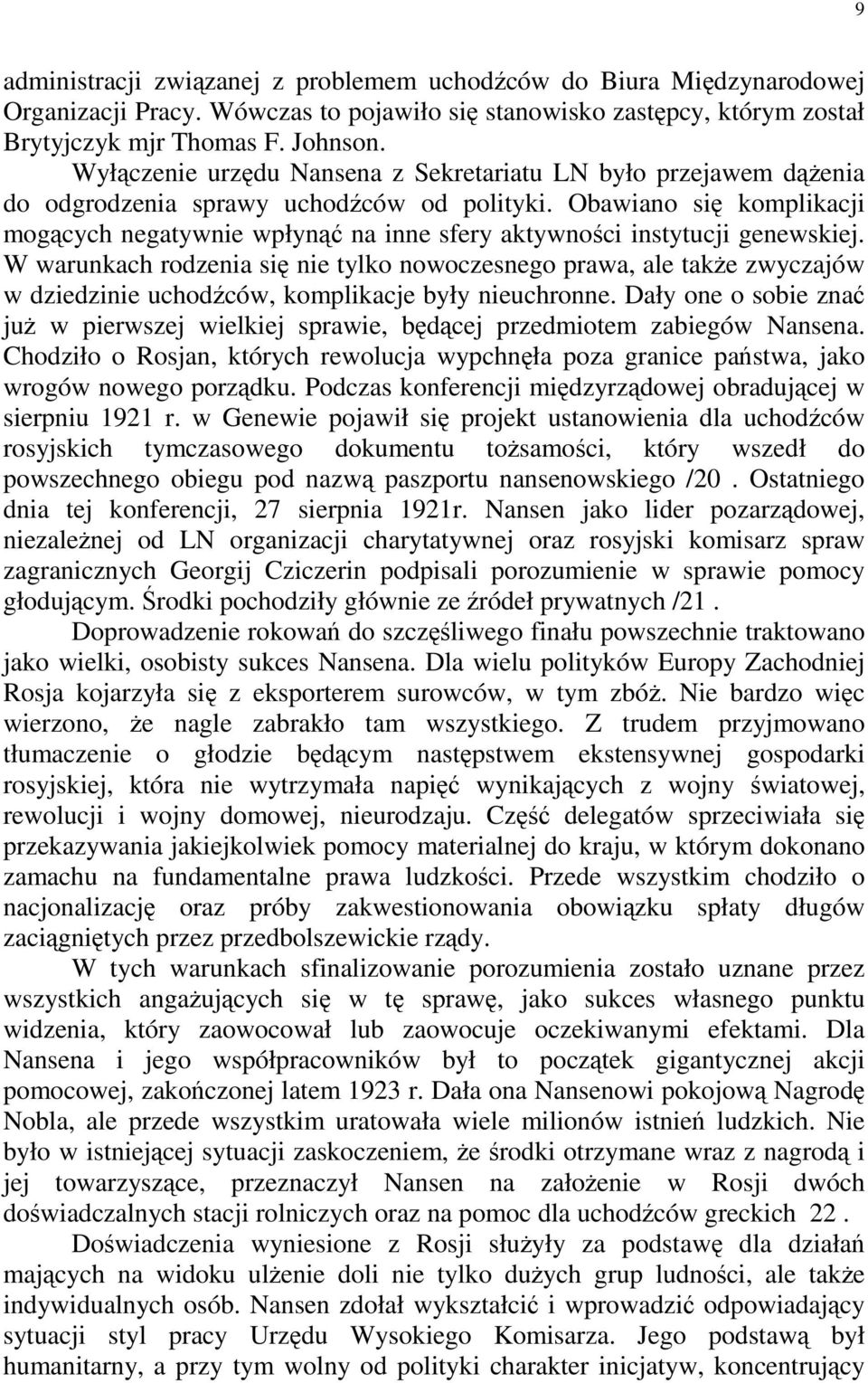 Obawiano się komplikacji mogących negatywnie wpłynąć na inne sfery aktywności instytucji genewskiej.