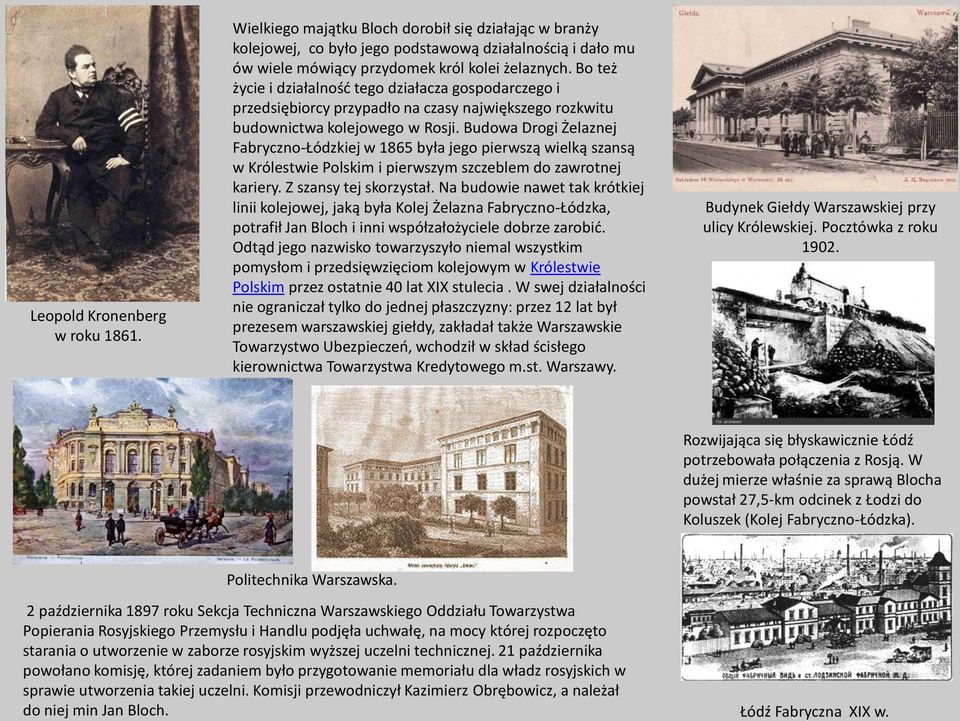 Budowa Drogi Żelaznej Fabryczno-Łódzkiej w 1865 była jego pierwszą wielką szansą w Królestwie Polskim i pierwszym szczeblem do zawrotnej kariery. Z szansy tej skorzystał.