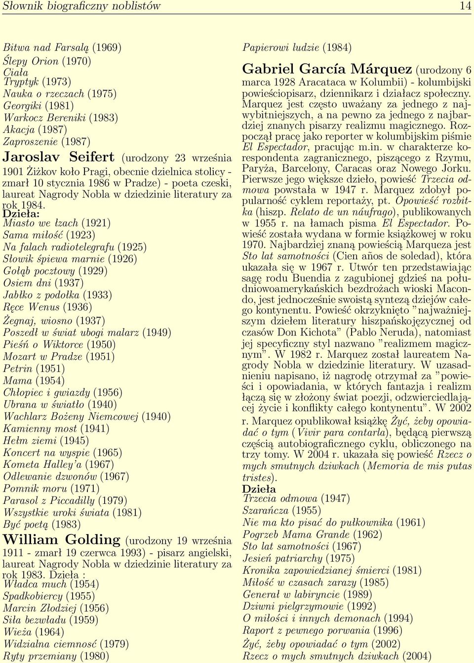 Dzieła: Miasto we łzach (1921) Sama miłość (1923) Na falach radiotelegrafu (1925) Słowik śpiewa marnie (1926) Gołąb pocztowy (1929) Osiem dni (1937) Jabłko z podołka (1933) Ręce Wenus (1936) Żegnaj,