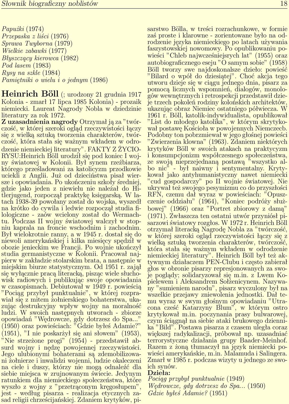 Z uzasadnienia nagrody Otrzymał ją za twórczość, w której szeroki ogląd rzeczywistości łączy się z wielką sztuką tworzenia charakterów, twórczość, która stała się ważnym wkładem w odrodzenie