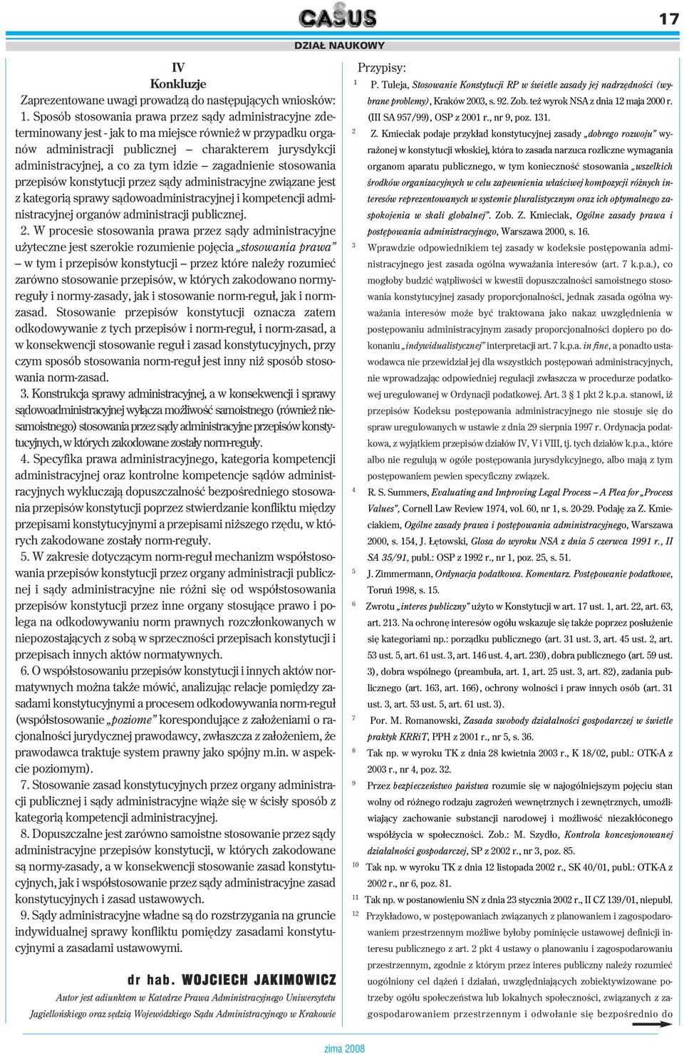 idzie zagadnienie stosowania przepisów konstytucji przez sądy administracyjne związane jest z kategorią sprawy sądowoadministracyjnej i kompetencji administracyjnej organów administracji publicznej.