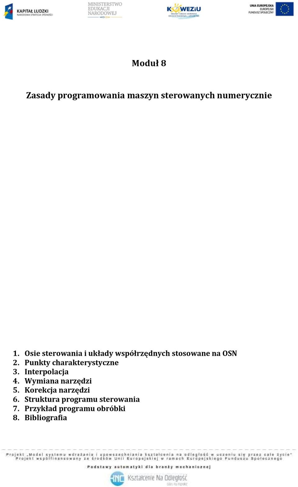 Punkty charakterystyczne 3. Interpolacja 4. Wymiana narzędzi 5.