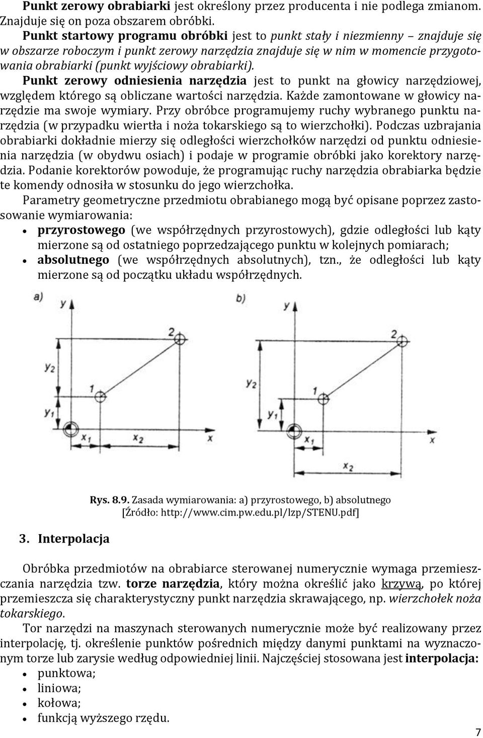 obrabiarki). Punkt zerowy odniesienia narzędzia jest to punkt na głowicy narzędziowej, względem którego są obliczane wartości narzędzia. Każde zamontowane w głowicy narzędzie ma swoje wymiary.