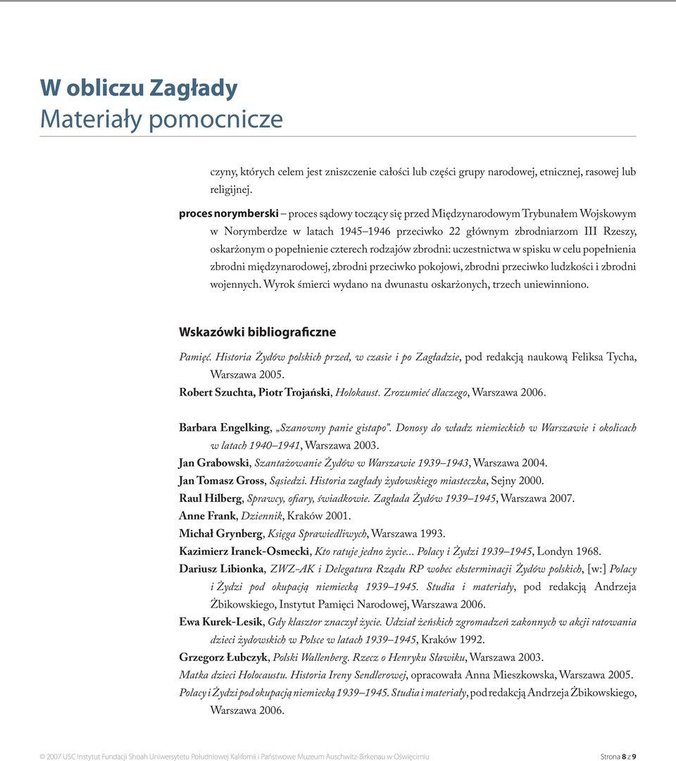 czterech rodzajów zbrodni: uczestnictwa w spisku w celu popełnienia zbrodni międzynarodowej, zbrodni przeciwko pokojowi, zbrodni przeciwko ludzkości i zbrodni wojennych.