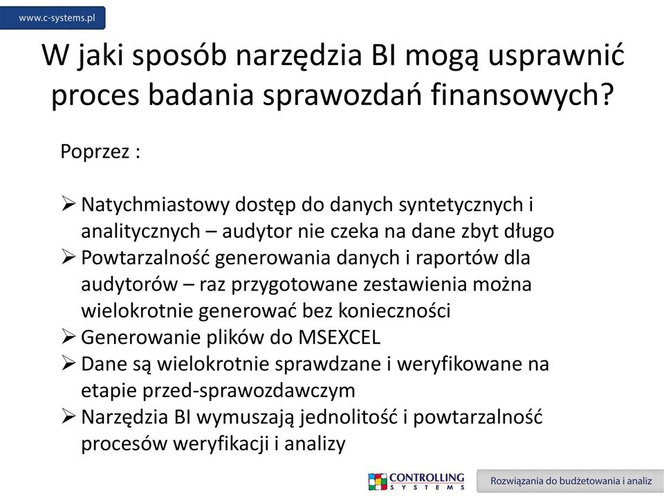 generowania danych i raportów dla audytorów raz przygotowane zestawienia można wielokrotnie generować bez konieczności