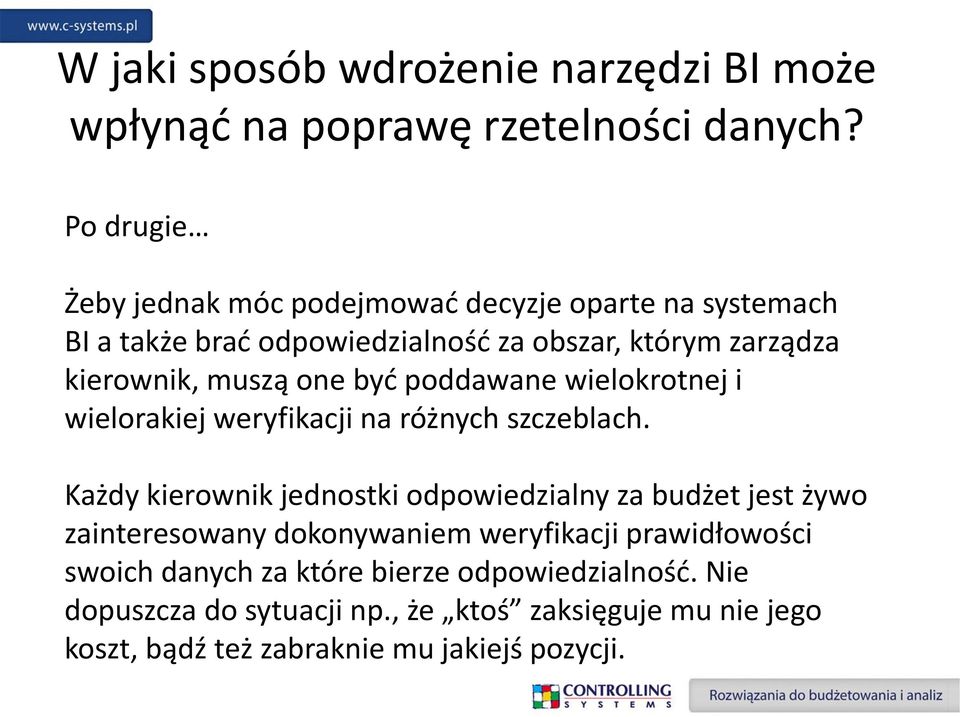 one być poddawane wielokrotnej i wielorakiej weryfikacji na różnych szczeblach.