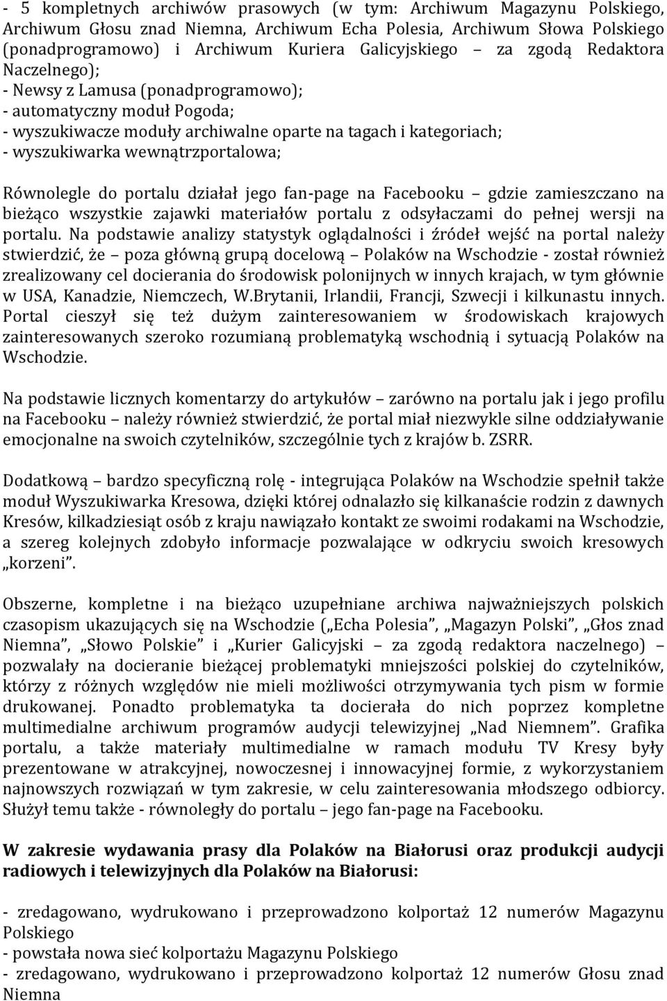 Równolegle do portalu działał jego fan-page na Facebooku gdzie zamieszczano na bieżąco wszystkie zajawki materiałów portalu z odsyłaczami do pełnej wersji na portalu.