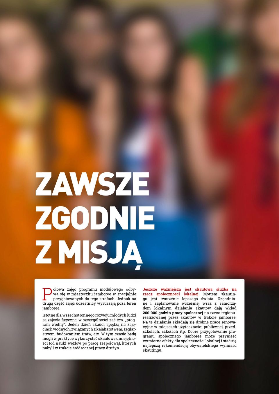 Jeden dzień skauci spędzą na zajęciach wodnych, związanych z kajakarstwem, żeglarstwem, budowaniem tratw, etc.