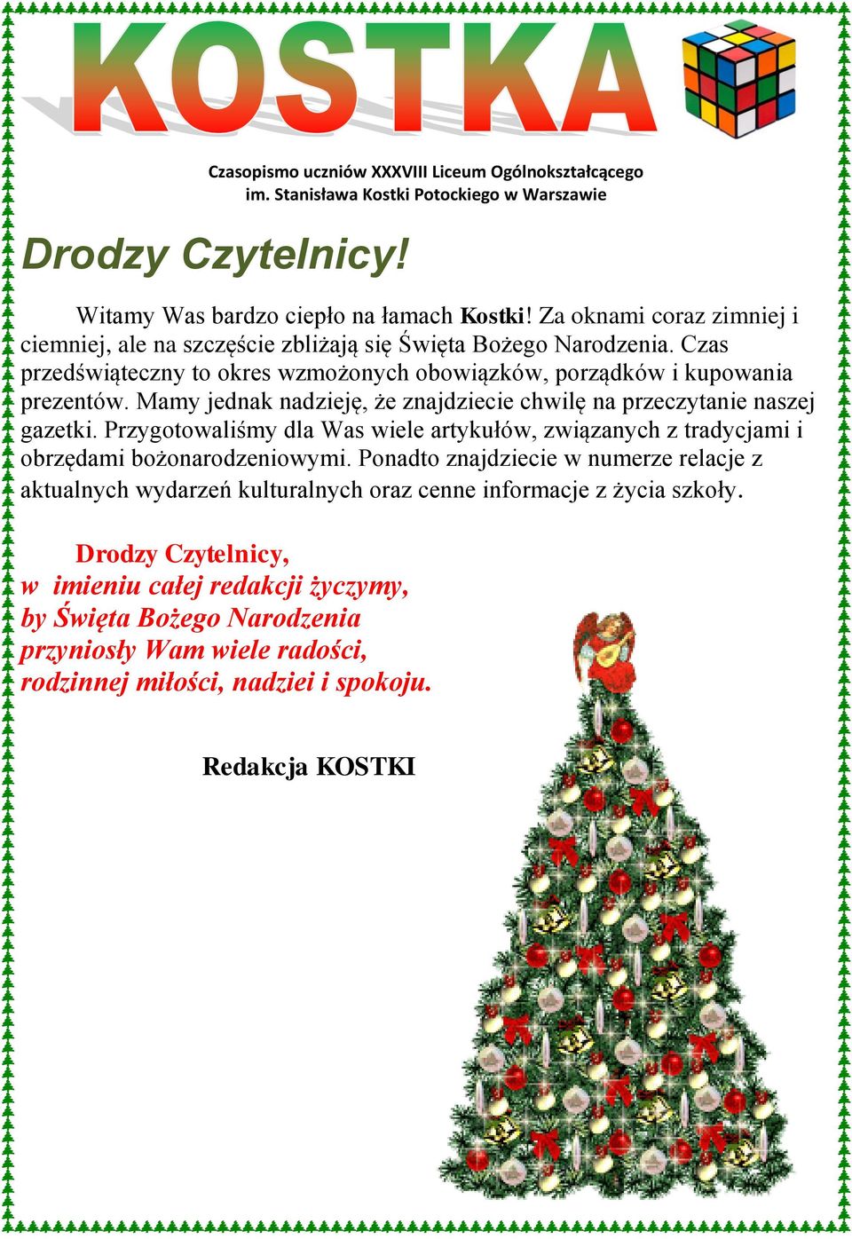 Mamy jednak nadzieję, że znajdziecie chwilę na przeczytanie naszej gazetki. Przygotowaliśmy dla Was wiele artykułów, związanych z tradycjami i obrzędami bożonarodzeniowymi.